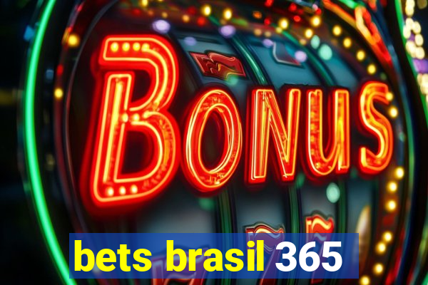 bets brasil 365